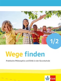 Abbildung von: Praktische Philosophie in der Grundschule. Ausgabe für Nordrhein-Westfalen - Klett
