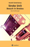 Cover: Stroke Unit/Besuch in Breslau - tredition