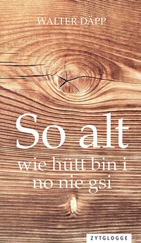 Abbildung von: So alt wie hütt bin i no nie gsi - Zytglogge