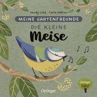 Abbildung von: Meine Gartenfreunde. Die kleine Meise - Oetinger