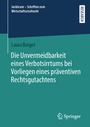 Cover: Die Unvermeidbarkeit eines Verbotsirrtums bei Vorliegen eines präventiven Rechtsgutachtens - Springer