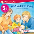 Cover: Wir sind jetzt vier! und andere Geschichten - Oetinger Media
