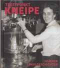 Cover: Treffpunkt Kneipe - Hammer Lokalgeschichten - Stadt Hamm Gustav-L&uuml;bcke-Museum