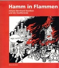 Cover: Hamm in Flammen - Johann Bernhard Stuniken und die Stadtbr&auml;nde - Stadt Hamm Gustav-L&uuml;bcke-Museum