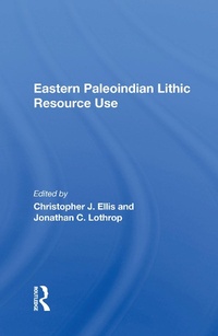 Enlarge image Cover: Eastern Paleoindian Lithic Resource Use - Routledge