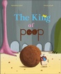 Cover: The King of Poop - Schiffer Publishing Ltd