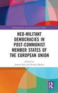 Cover: Neo-militant Democracies in Post-communist Member States of the European Union - Routledge