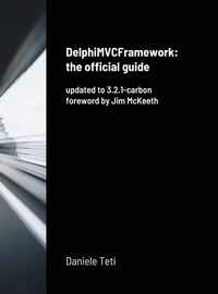 Enlarge image Cover: DelphiMVCFramework - the official guide - Lulu.com