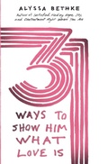Cover: 31 Ways to Show Him What Love Is - Thomas Nelson Publishers