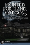 Cover: Haunted Portland, Oregon - Pelican Publishing