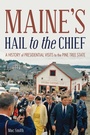 Cover: Maine's Hail to the Chief - Down East Books,U.S.