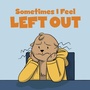Cover: Sometimes I Feel Left Out - Inhabit Education Books Inc.