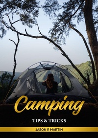 Enlarge image Cover: Camping Tips & Tricks - Jason Martin