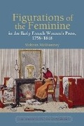 Cover: Figurations of the Feminine in the Early French Women's Press, 1758-1848 - Liverpool University Press