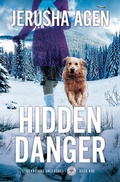 Cover: Hidden Danger: A Christian K-9 Suspense (Guardians Unleashed, #1) - Jerusha Agen