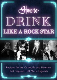 Abbildung von: How to Drink Like a Rock Star - Apollo Publishers