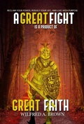 Cover: A Great Fight is a Product of Great Faith - Divine Works Publishing