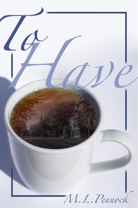 Enlarge image Cover: To Have - M.L. Pennock