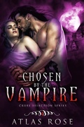 Cover: Chosen by the Vampire, Book Four (Cruel Selection Vampire Series, #4) - Cruel Selection Vampire Series