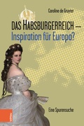 Bild: Das Habsburgerreich - Inspiration für Europa? - Böhlau