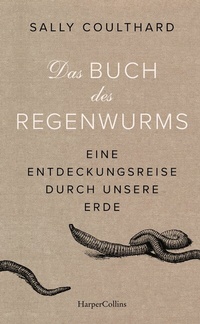 Abbildung von: Das Buch des Regenwurms. Eine Entdeckungsreise durch unsere Erde - HarperCollins