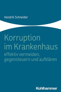 Abbildung von: Korruption im Krankenhaus - effektiv vermeiden, gegensteuern und aufklären - Kohlhammer