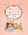 Cover: Wie sch&ouml;n, dass wir Freunde sind - Schneiderbuch