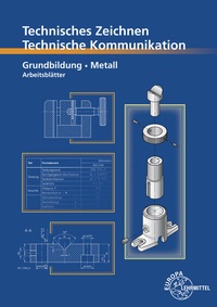 Enlarge image Cover: Technisches Zeichnen Technische Kommunikation Metall Grundbildung - Europa-Lehrmittel