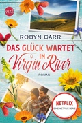 Cover: Das Gl&uuml;ck wartet in Virgin River - MIRA Taschenbuch