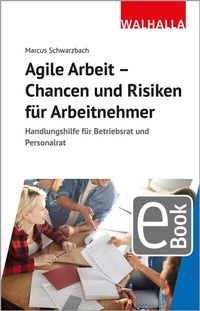 Abbildung von: Agile Arbeit - Chancen und Risiken für Arbeitnehmer - Walhalla