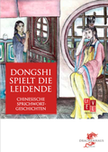 Cover: Dongshi spielt die Leidende - Drachenhaus Verlag