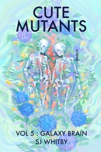Enlarge image Cover: Cute Mutants Vol 5 - SJ Whitby