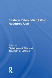 Enlarge image Cover: Eastern Paleoindian Lithic Resource Use - Routledge