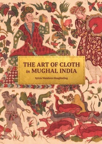 Abbildung von: The Art of Cloth in Mughal India - Princeton University Press