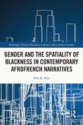 Cover: Gender and the Spatiality of Blackness in Contemporary AfroFrench Narratives - Routledge