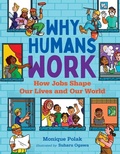 Cover: Why Humans Work: How Jobs Shape Our Lives and Our World - Orca Book Publishers,Canada