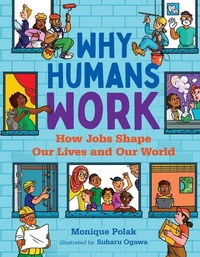 Enlarge image Cover: Why Humans Work: How Jobs Shape Our Lives and Our World - Orca Book Publishers,Canada