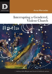 Abbildung von: Interrupting a Gendered, Violent Church - Fortress Press