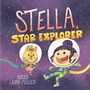 Cover: Stella, Star Explorer - Simon & Schuster Books for Young Readers