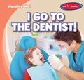 Cover: I Go to the Dentist! - Gareth Stevens Publishing
