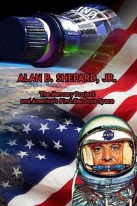 Enlarge image Cover: Alan B. Shepard, Jr. - Ardent Writer Press, LLC