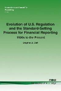 Enlarge image Cover: Evolution of U.S. Regulation and the Standard-Setting Process for Financial Reporting: 1930s to the Present - now publishers Inc