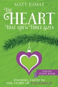 Cover: The Heart That Grew Three Sizes Youth Study Book - Abingdon Press