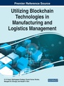 Cover: Utilizing Blockchain Technologies in Manufacturing and Logistics Management - Business Science Reference