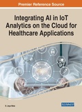 Cover: Integrating AI in IoT Analytics on the Cloud for Healthcare Applications - Business Science Reference