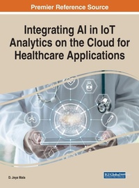 Enlarge image Cover: Integrating AI in IoT Analytics on the Cloud for Healthcare Applications - Business Science Reference