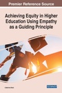 Cover: Achieving Equity in Higher Education Using Empathy as a Guiding Principle - Business Science Reference