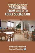 Cover: A Practical Guide to Transitions From Child to Adult Social Care - Law Brief Publishing
