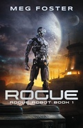 Cover: Rogue (Rogue Robot Book 1) - Foster On Media