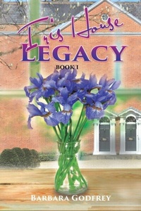 Abbildung von: Iris House Legacy Book 1 - Goldtouch Press, LLC
